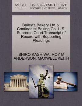 Paperback Bailey's Bakery Ltd. V. Continental Baking Co. U.S. Supreme Court Transcript of Record with Supporting Pleadings Book