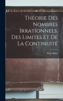 Hardcover Théorie Des Nombres Irrationnels, Des Limites Et De La Continuité [French] Book