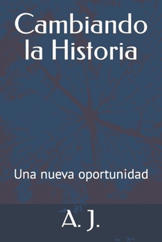 Paperback Cambiando la Historia: Una nueva oportunidad [Spanish] Book