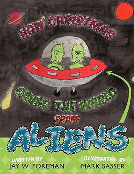 Paperback How Christmas Saved the World from Aliens Book