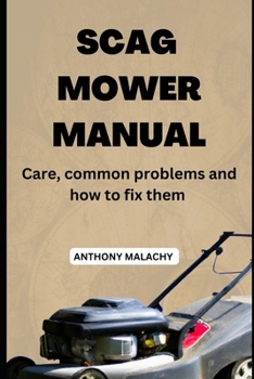 Paperback Scag Mover Manual: Care, Common problems and how to fix it Book