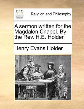 Paperback A Sermon Written for the Magdalen Chapel. by the Rev. H.E. Holder. Book