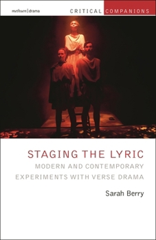 Hardcover Staging the Lyric: Modern and Contemporary Experiments with Verse Drama Book