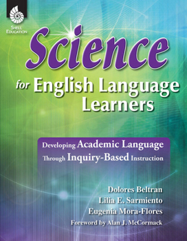 Paperback Science for English Language Learners: Developing Academic Language Through Inquiry-Based Instruction Book