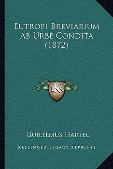 Paperback Eutropi Breviarium Ab Urbe Condita (1872) [Latin] Book