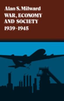 War, Economy and Society, 1939-1945 (History of World Economy in the Twentieth Century) - Book #5 of the History of the World Economy in the Twentieth Century