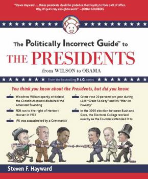 Paperback The Politically Incorrect Guide to the Presidents: From Wilson to Obama Book