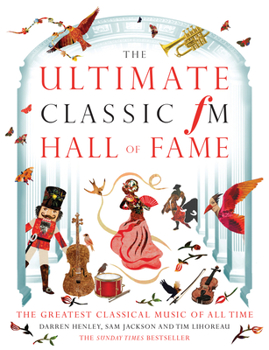 Hardcover The Ultimate Classic FM Hall of Fame: The Greatest Classical Music of All Time Book
