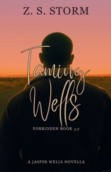 Taming Wells - Book #3.5 of the Forbidden