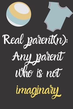 Real parent (n): Any parent who is not imaginary adopting a baby Gift: Adoption Gift Baby Gratitude Journal For New Adoptive Parents And Child,girl,Keepsake Adoption Journal