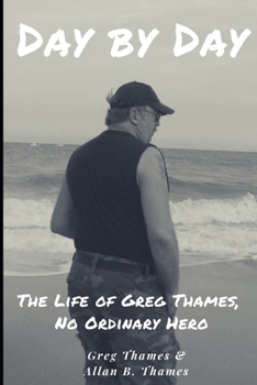 Paperback Day by Day: The Life of Greg Thames, No Ordinary Hero Book