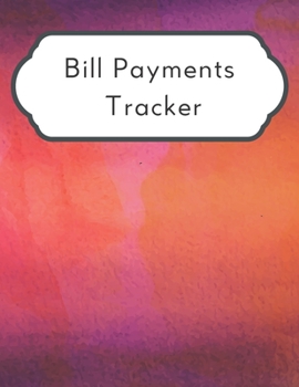 Bill Payments Tracker: A 2020 Simple Monthly Bill Payments Tracker Checklist Organizer Planner Log Book Money Debt Tracker Keeper Budgeting Financial ... Journal Notebook size 8.5"x11" with 140 pages