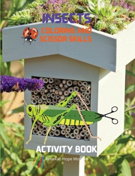 Insects Coloring and Scissor Skills Activity Book: Funny Coloring and Scissor Skills Book for Kids Ages 3-12 with Bugs and Other Insects - A Unique ... Variety of Insects - Amazing Gift for Kids