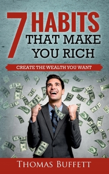 Paperback 7 Habits That Make You Rich: Create the Wealth You Want Book