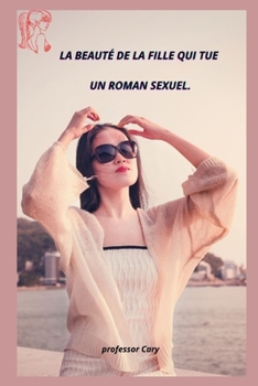 Paperback La Beauté de la Fille Qui Tue Un Roman Sexuel. [French] Book