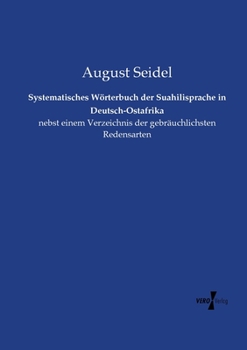 Paperback Systematisches Wörterbuch der Suahilisprache in Deutsch-Ostafrika: nebst einem Verzeichnis der gebräuchlichsten Redensarten [German] Book