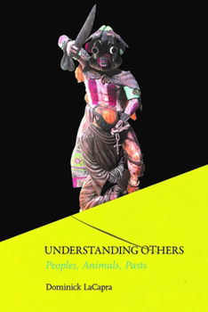 Paperback Understanding Others: Peoples, Animals, Pasts Book
