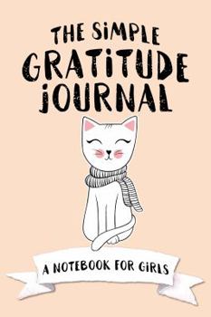 Paperback The Simple Gratitude Journal: A Notebook for Girls Book