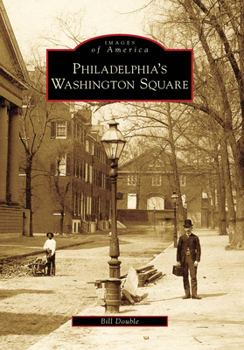 Philadelphia's Washington Square - Book  of the Images of America: Pennsylvania