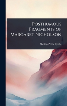 Posthumous Fragments of Margaret Nicholson