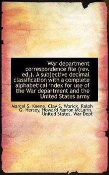 War Department Correspondence File a Subjective Decimal Classification with a Complete