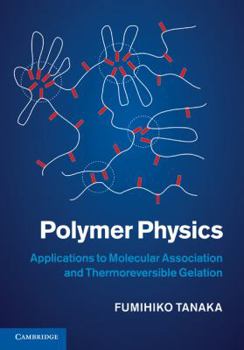 Hardcover Polymer Physics: Applications to Molecular Association and Thermoreversible Gelation Book