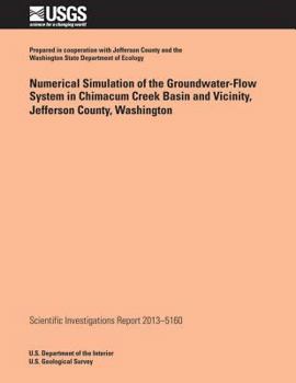 Paperback Numerical Simulation of the Groundwater-Flow System in Chimacum Creek Basin and Vicinity, Jefferson County, Washington Book
