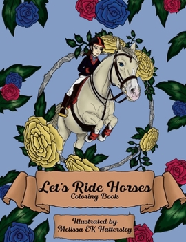 Paperback Let's Ride Horses: Coloring Book for Horse Lovers Book