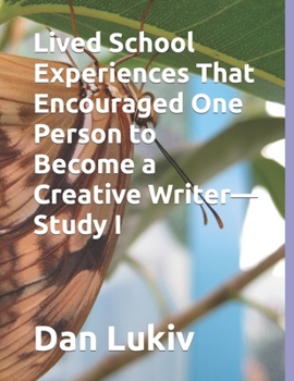 Paperback Lived School Experiences That Encouraged One Person to Become a Creative Writer-Study I Book