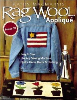 Paperback Rag Wool Applique: Easy to Sew, Use Any Sewing Machine, Quilts, Home Decor, and Clothing [With CDROM] Book
