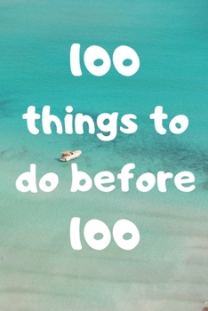 Paperback 100 things do to before 100: Bucket List Journal for individuals, families or couples 6x9 Book