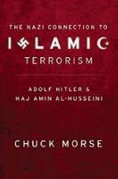 Paperback The Nazi Connection to Islamic Terrorism: Adolf Hitler and Haj Amin Al-Husseini Book