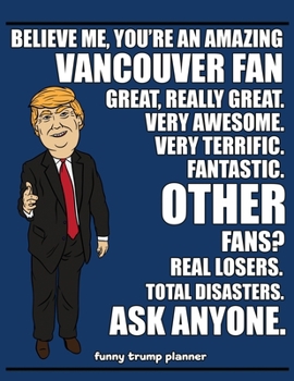 Paperback Funny Trump Planner: Funny Planner for Vancouver Fan (Conservative Trump Gift) Book