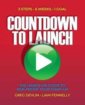 Paperback Countdown to Launch: 3 Steps / 6 weeks / 1 Goal - The Hands-on Guide to Risk-proof Your Start-up Book