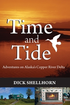 Paperback Time and Tide: Adventures on Alaska's Copper River Delta Book