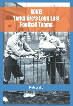 GONE! Yorkshire's Long Lost Football Teams