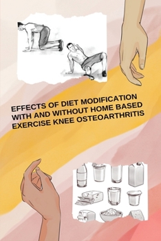 Paperback Effects Of Diet Modification With And Without Home Based Exercise Knee Osteoarthritis Book