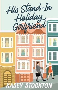 His Stand-In Holiday Girlfriend - Book #1 of the Christmas in the City