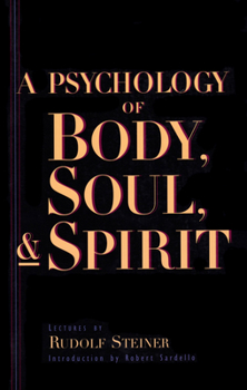 Paperback A Psychology of Body, Soul, and Spirit: Anthroposophy, Psychosophy, Pneumatosophy (Cw 115) Book