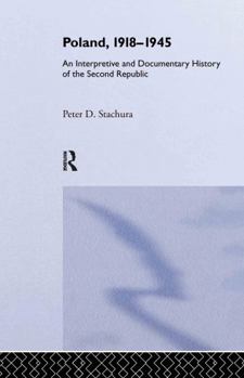 Hardcover Poland, 1918-1945: An Interpretive and Documentary History of the Second Republic Book