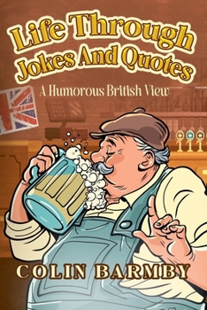 Paperback Life Through Jokes And Quotes: A Humorous British View Book