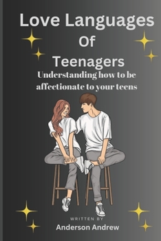 Paperback Love Language Of Teenagers: Understanding how to be affectionate to your teens Book