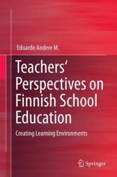 Hardcover Teachers' Perspectives on Finnish School Education: Creating Learning Environments Book