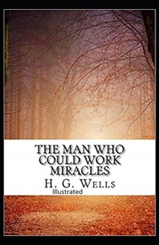 Paperback The Man Who Could Work Miracles Illustrated Book
