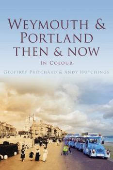 Hardcover Weymouth & Portland Then & Now: In Colour Book