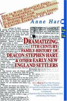 Paperback Dramatizing 17th Century Family History of Deacon Stephen Hart & Other Early New England Settlers: How to Write Historical Plays, Skits, Biographies, Book