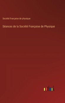 Hardcover Séances de la Société Française de Physique [French] Book