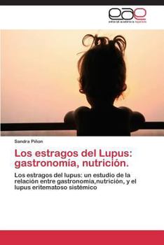 Paperback Los Estragos del Lupus: Gastronomia, Nutricion. [Spanish] Book