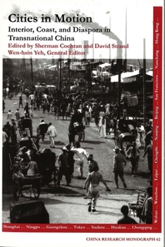 Paperback Cities in Motion: Interior, Coast, and Diaspora in Transnational China Volume 62 Book