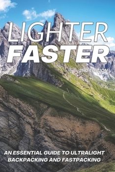 Paperback Lighter Faster: An Essential Guide to Ultralight Backpacking and Fastpacking Book